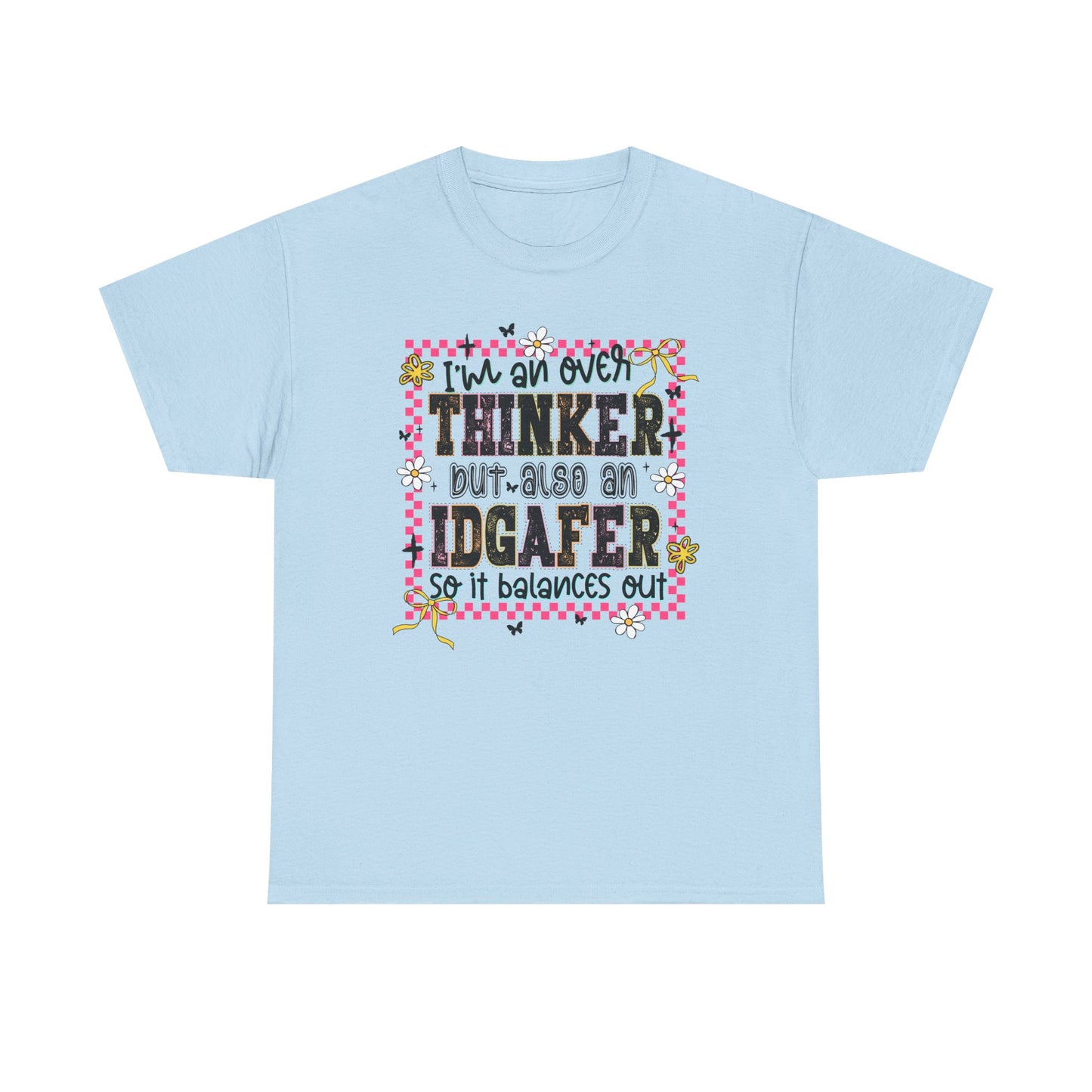 I'm an over thinker but Also an IDGAfer' Shirt