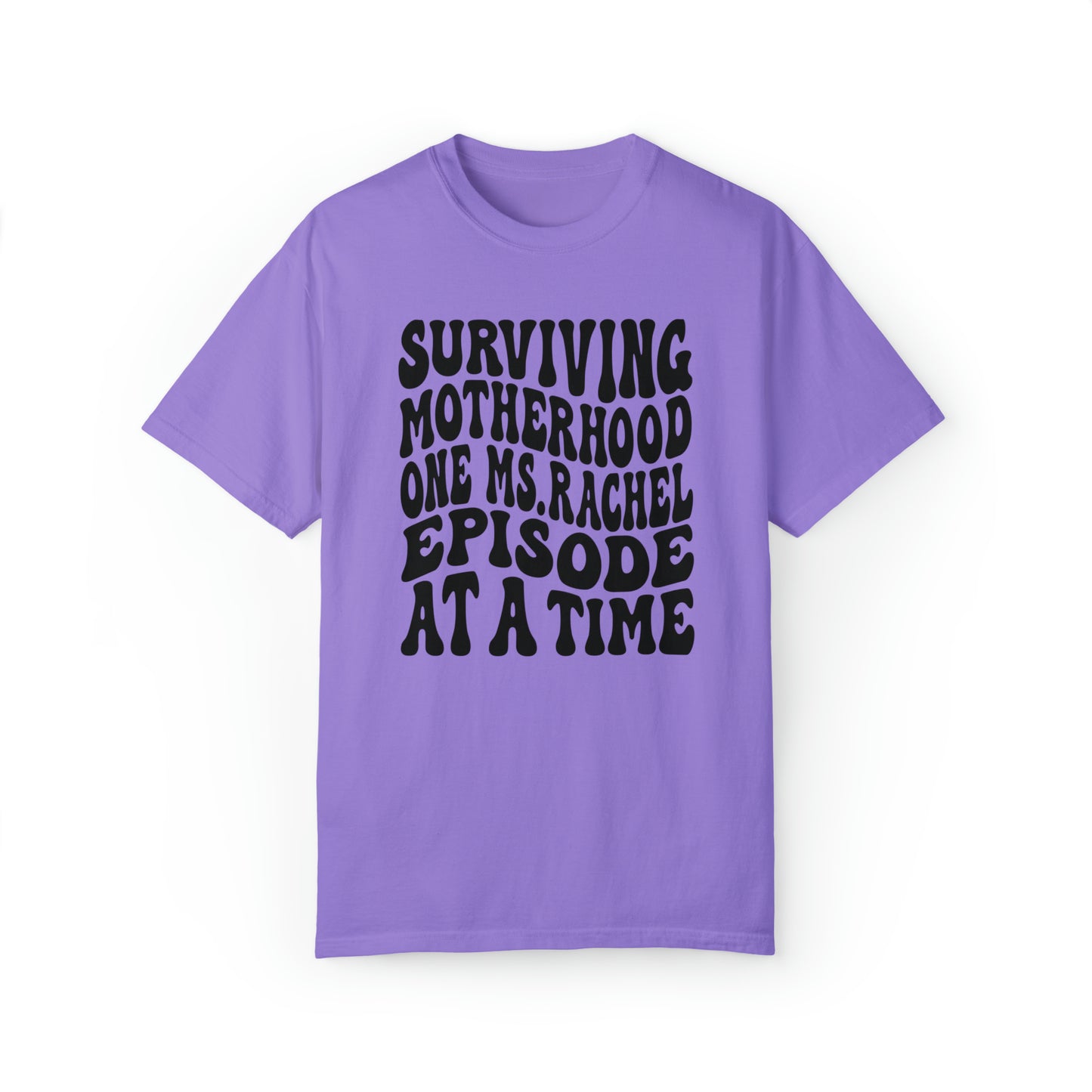 Surviving on Ms Rachel Unisex Garment-Dyed T-shirt