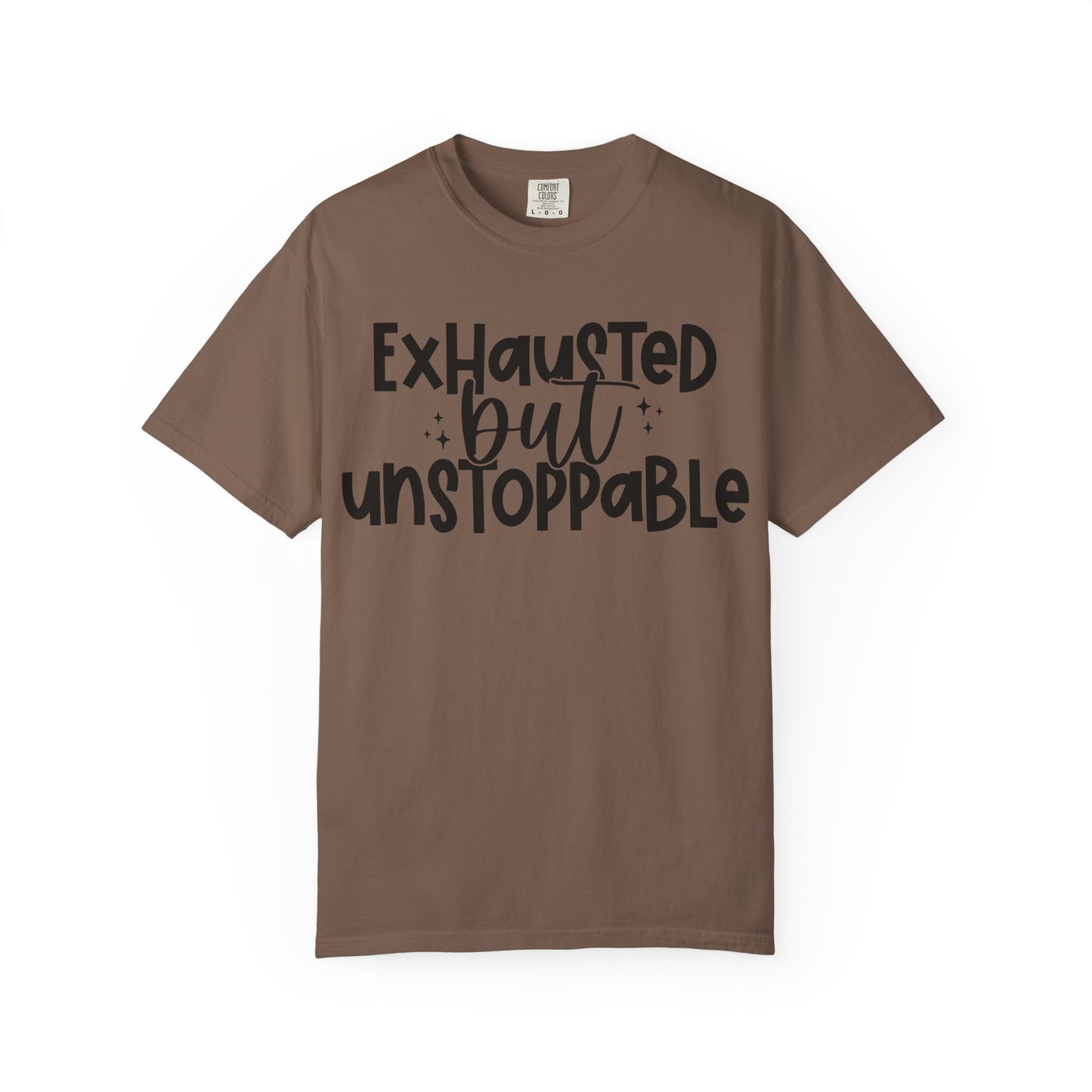 Exhausted but Unstoppable T-Shirt Motivational Tee