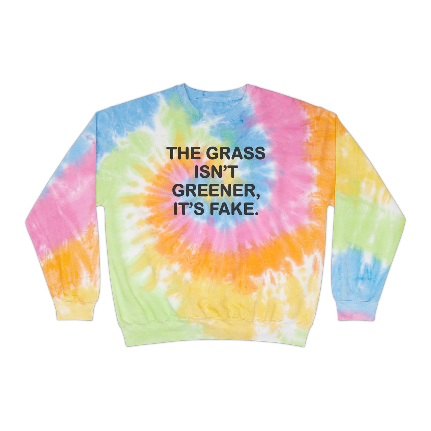The grass isn’t greener Unisex Tie-Dye Sweatshirt