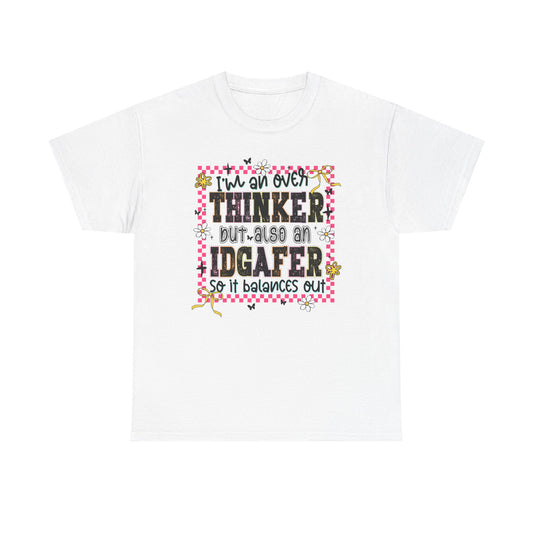 I'm an over thinker but Also an IDGAfer' Shirt