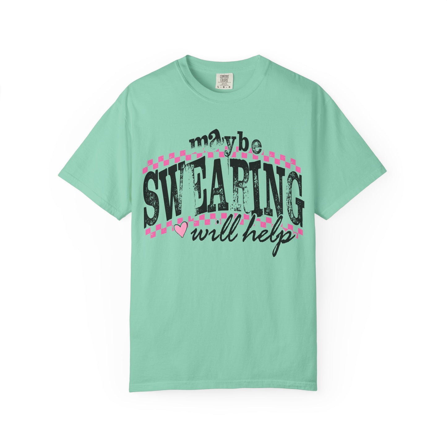 Maybe Swearing Will Help T-shirt