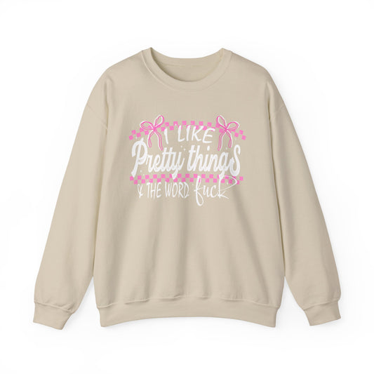 I Like Pretty Things & The Word F*ck Sweatshirt