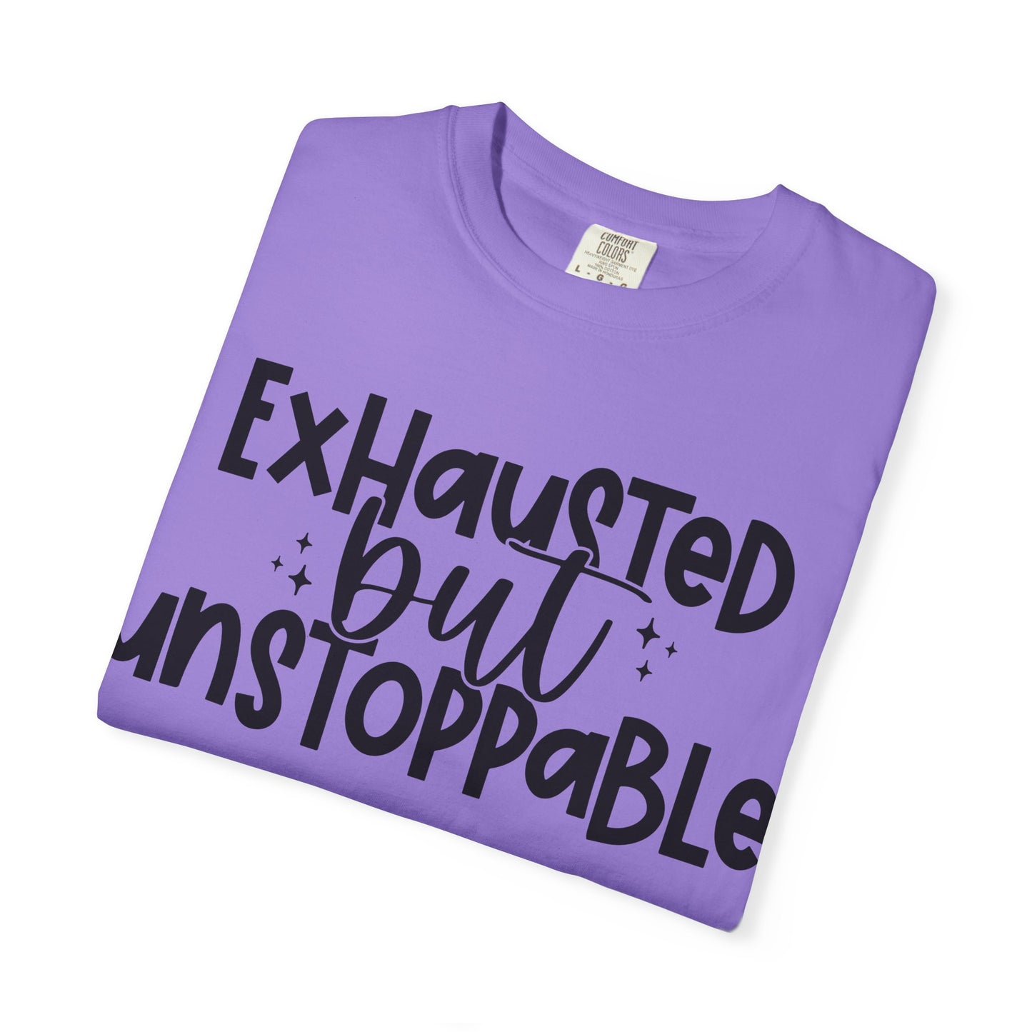 Exhausted but Unstoppable T-Shirt Motivational Tee