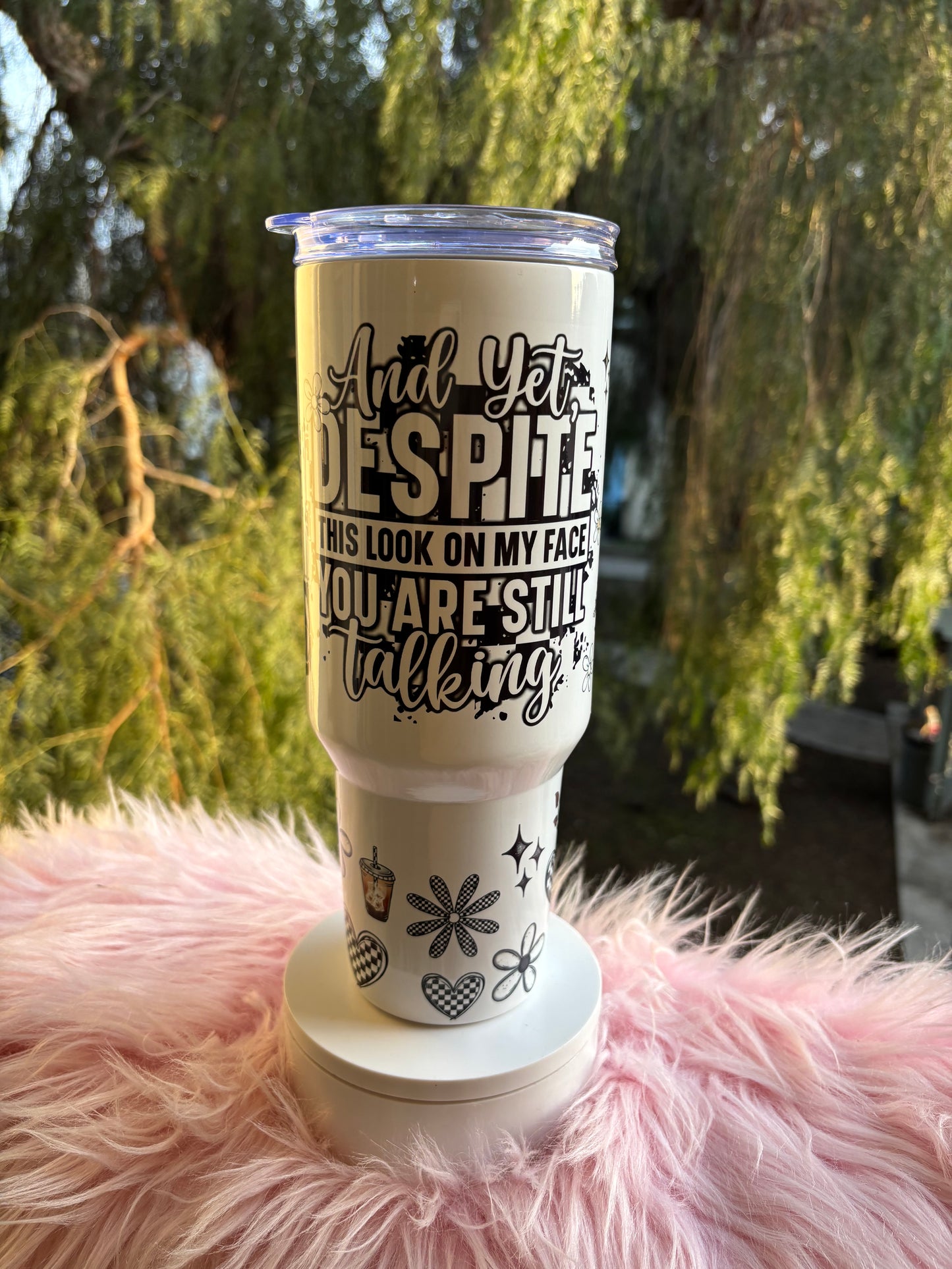 Despite the look on my face 40oz tumbler