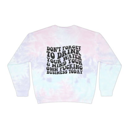 Mind your business today Unisex Tie-Dye Sweatshirt