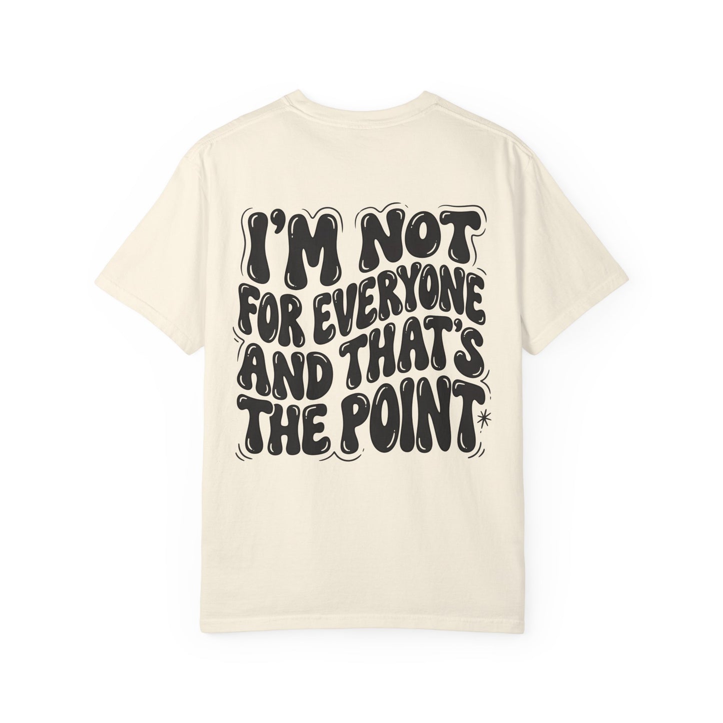 Not for everyone Unisex Garment-Dyed T-shirt