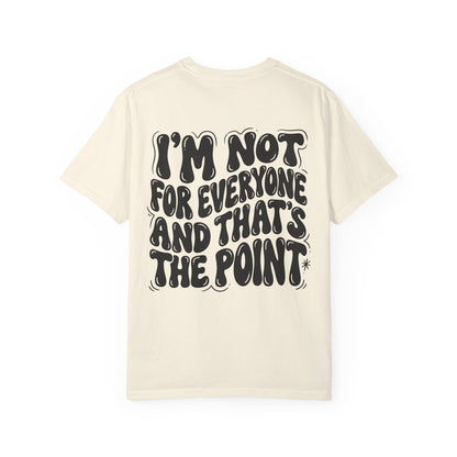 Not for everyone Unisex Garment-Dyed T-shirt