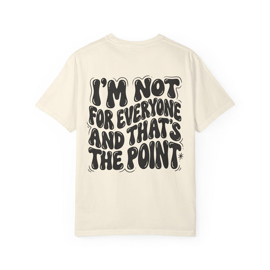 Not for everyone Unisex Garment-Dyed T-shirt