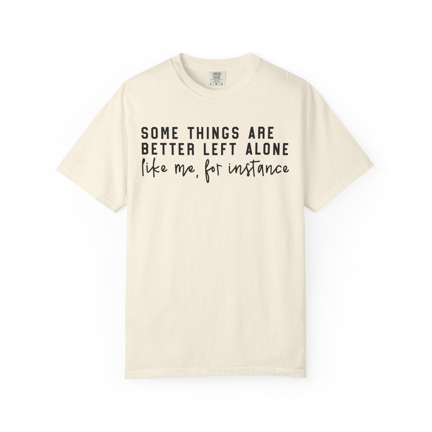 Some Things Are Better Left Alone Statement Tee