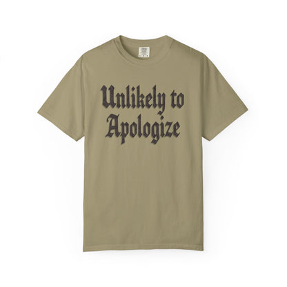 Unlikely to apologize Unisex Garment-Dyed T-shirt