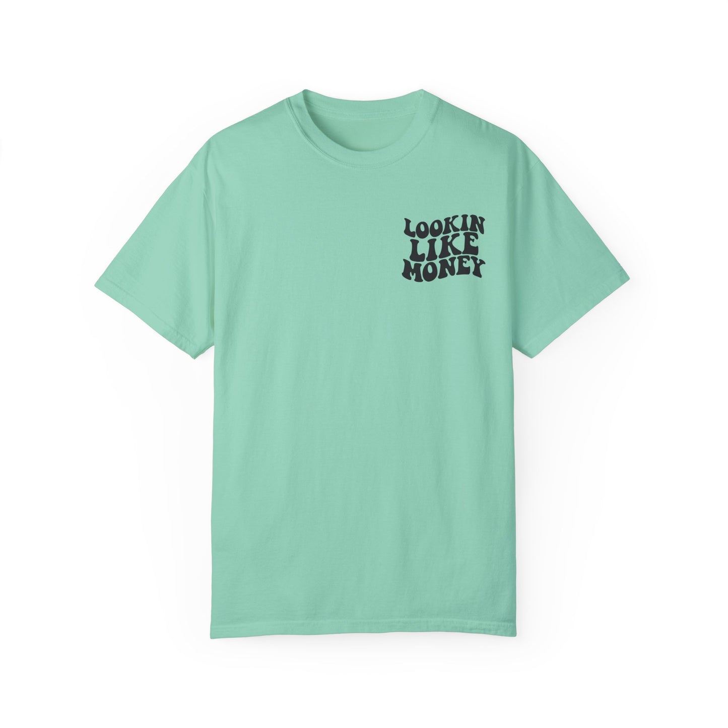 Lookin like money Unisex Garment-Dyed T-shirt