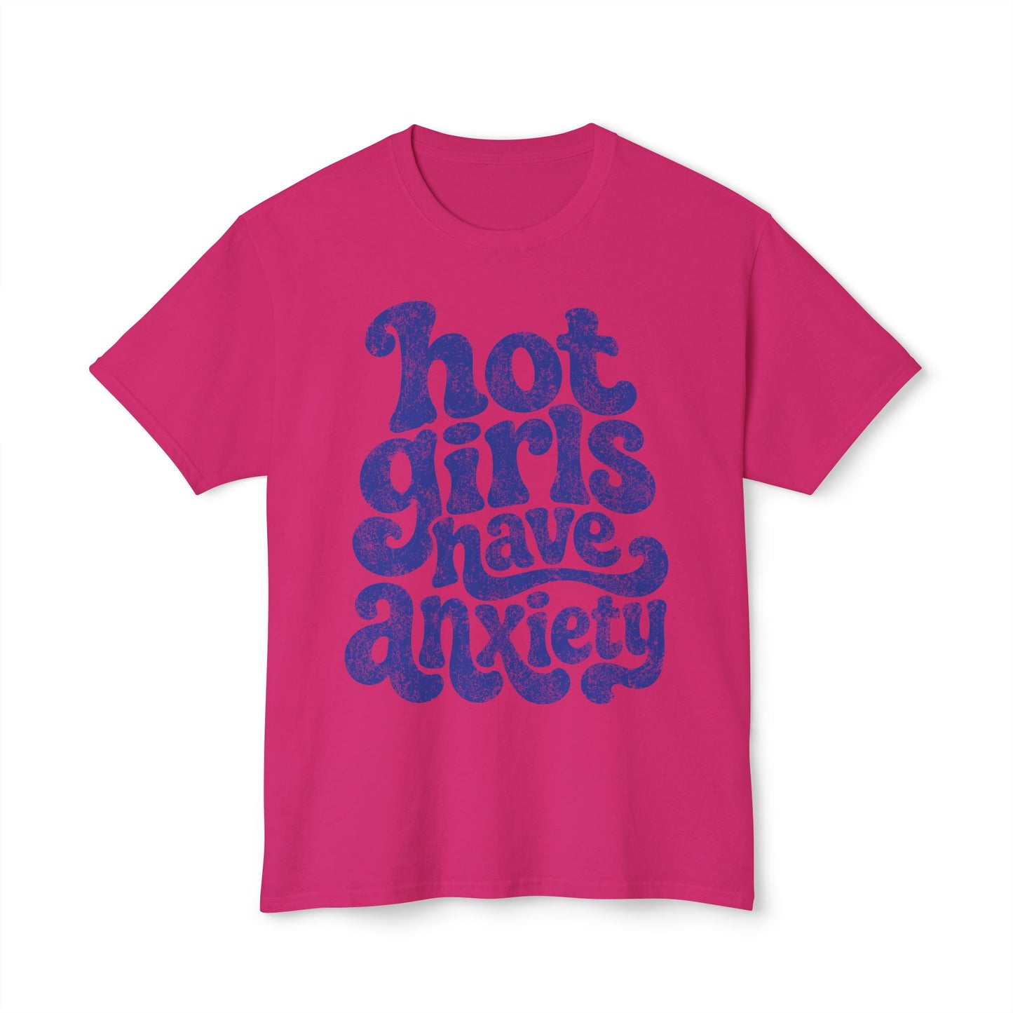 Hot girls and anxiety 
Unisex HD Cotton™ T-shirt