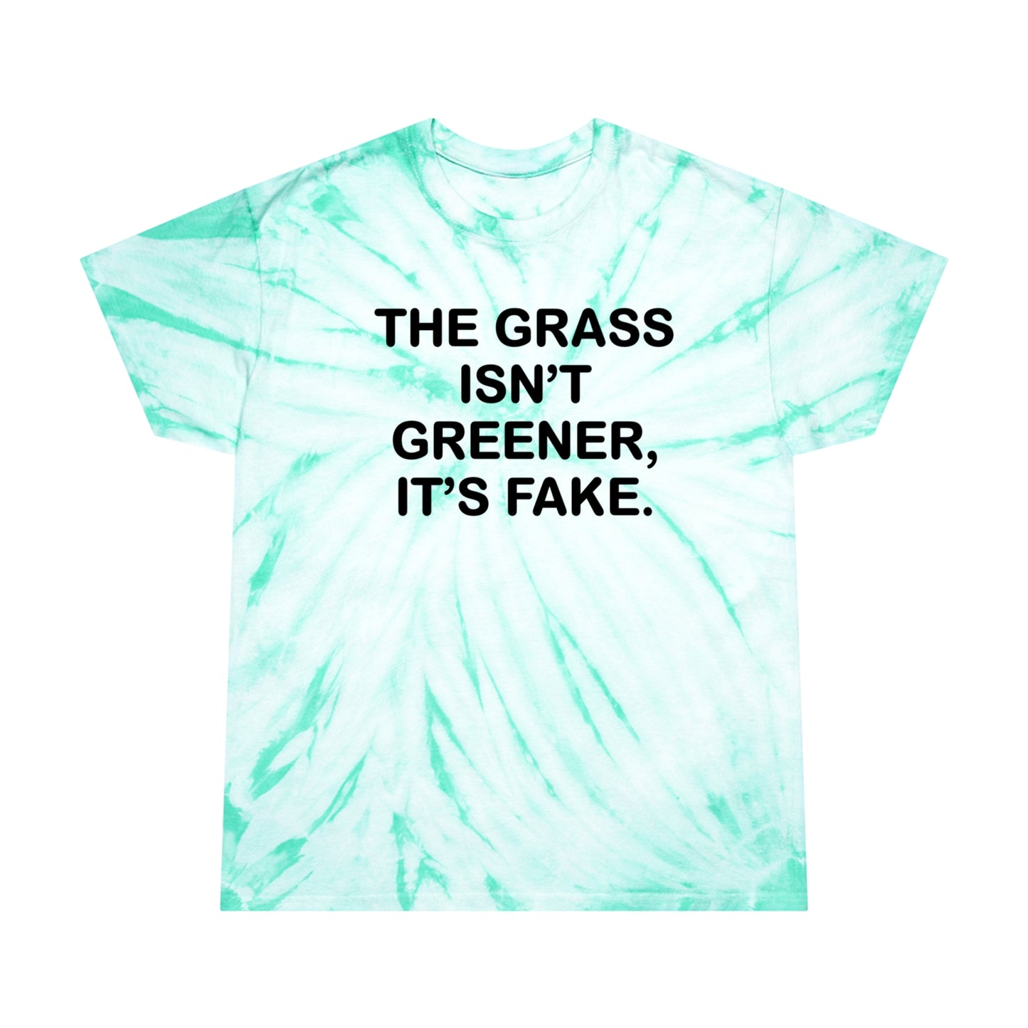 The grass isn’t greener Tie-Dye Tee, Cyclone