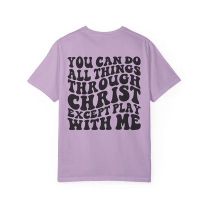 you can do all thing through christ Unisex Garment-Dyed T-shirt