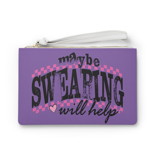 Maybe Swearing Will Help clutch