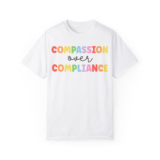 compassion over compliance Unisex Garment-Dyed T-shirt