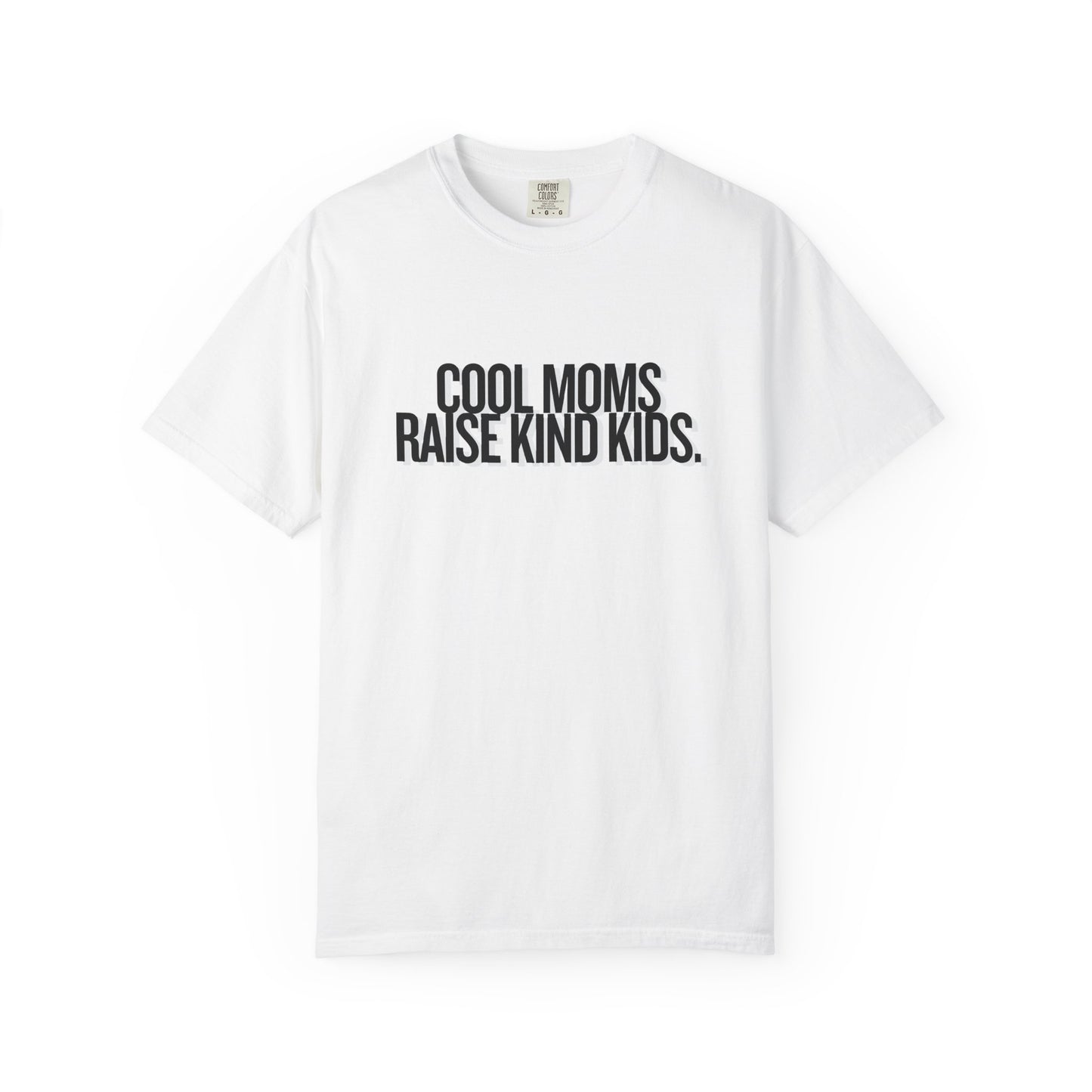 Cool Moms Raise Kind Kids T-Shirt