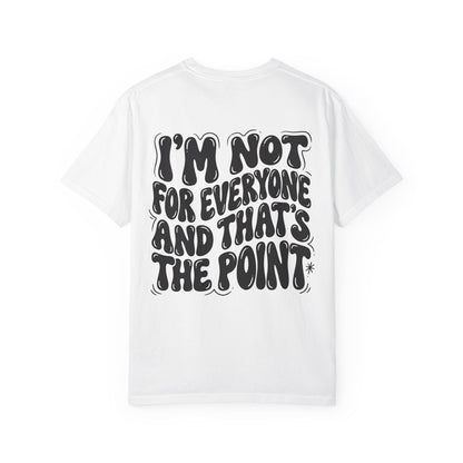Not for everyone Unisex Garment-Dyed T-shirt