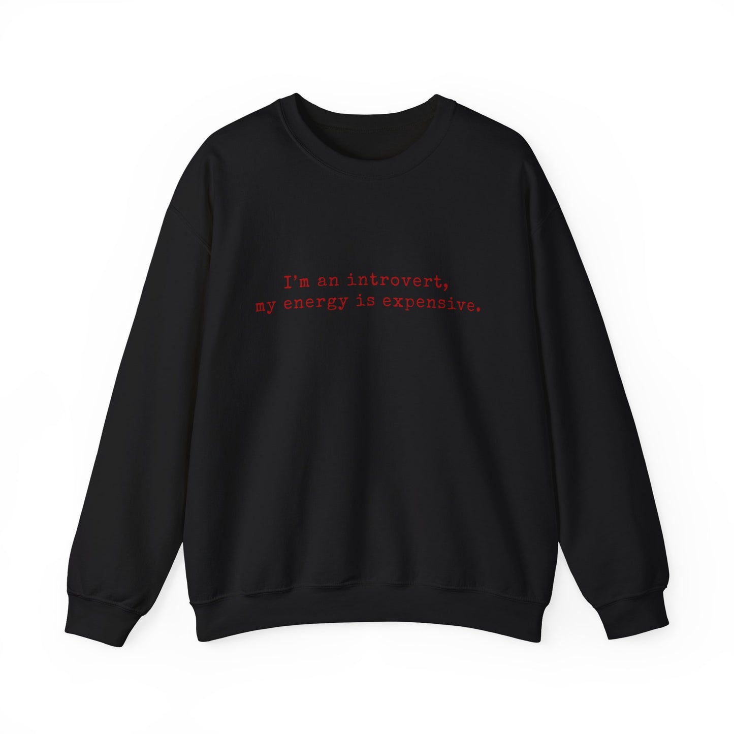 I’m an introvert, my energy is expensive Minimalist Crewneck