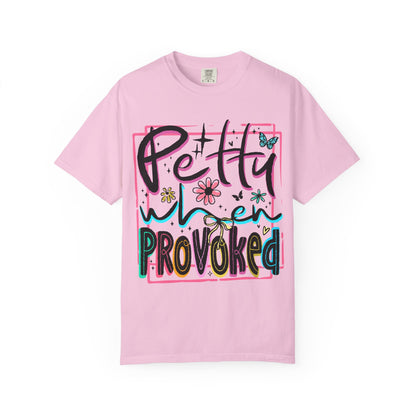 Petty When Provoked tee