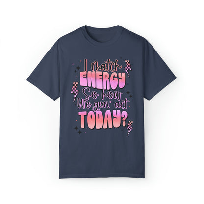 I match energy Unisex Garment-Dyed T-shirt