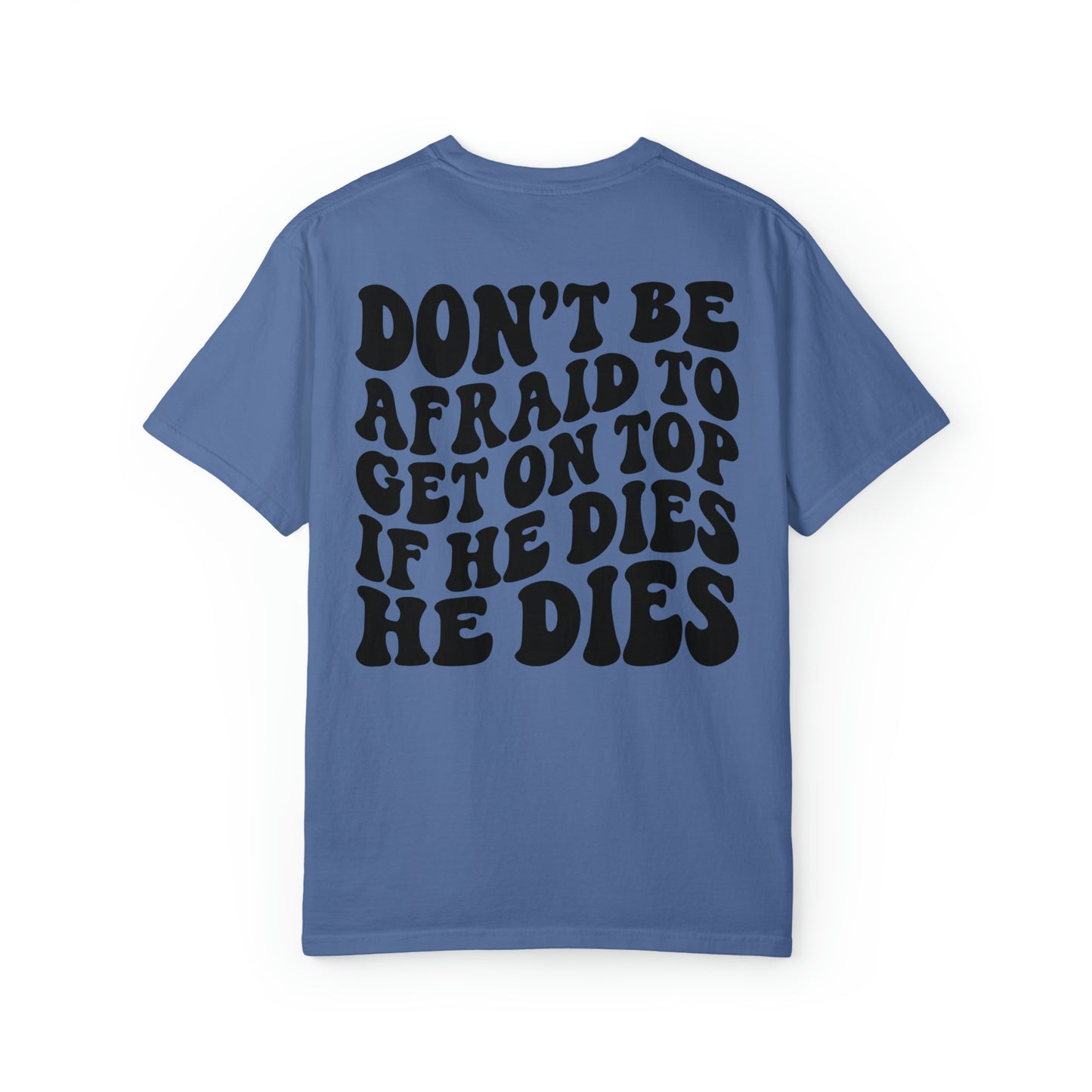 He’ll die happy trendy quotes Unisex Garment-Dyed T-shirt