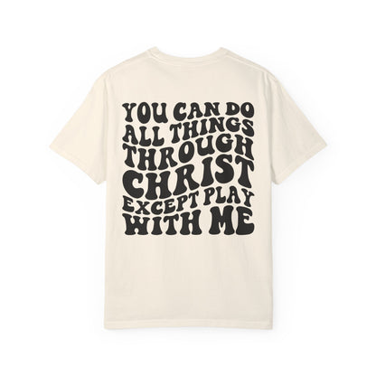 you can do all thing through christ Unisex Garment-Dyed T-shirt