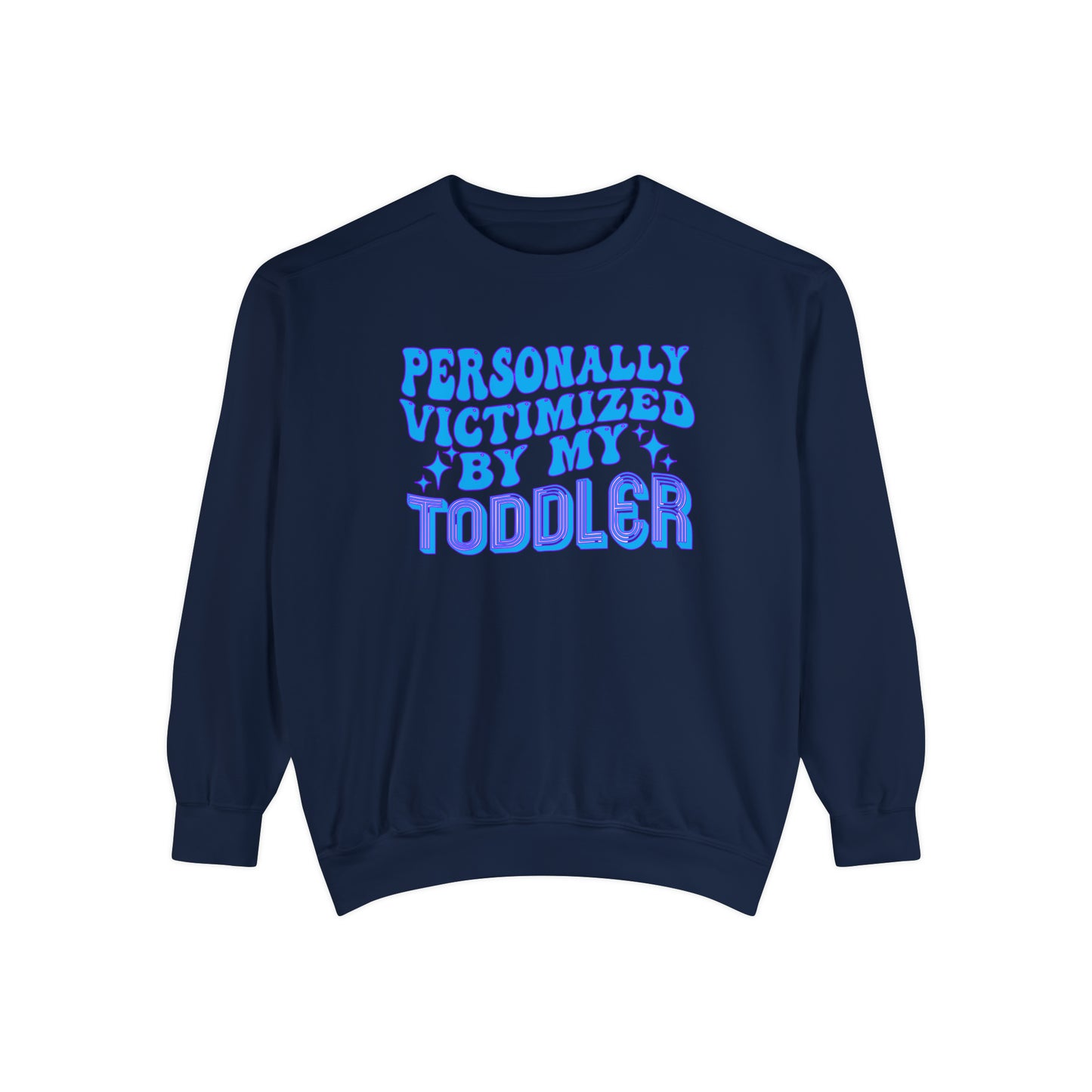 Victimized by toddler Unisex Garment-Dyed Sweatshirt