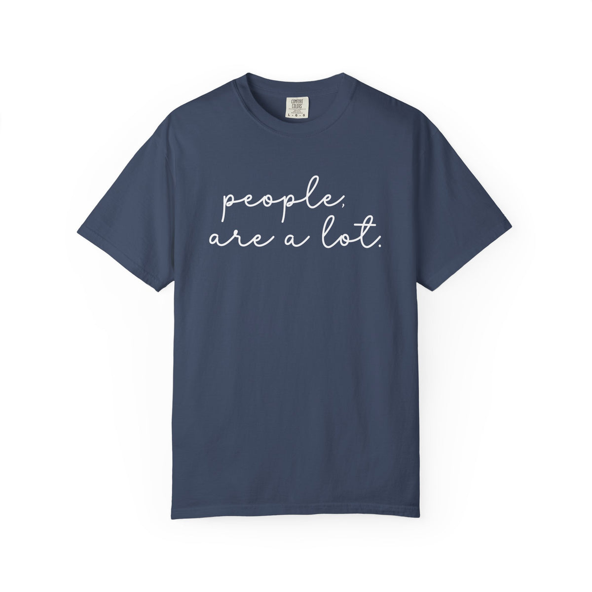 People are a lot Unisex Garment-Dyed T-shirt