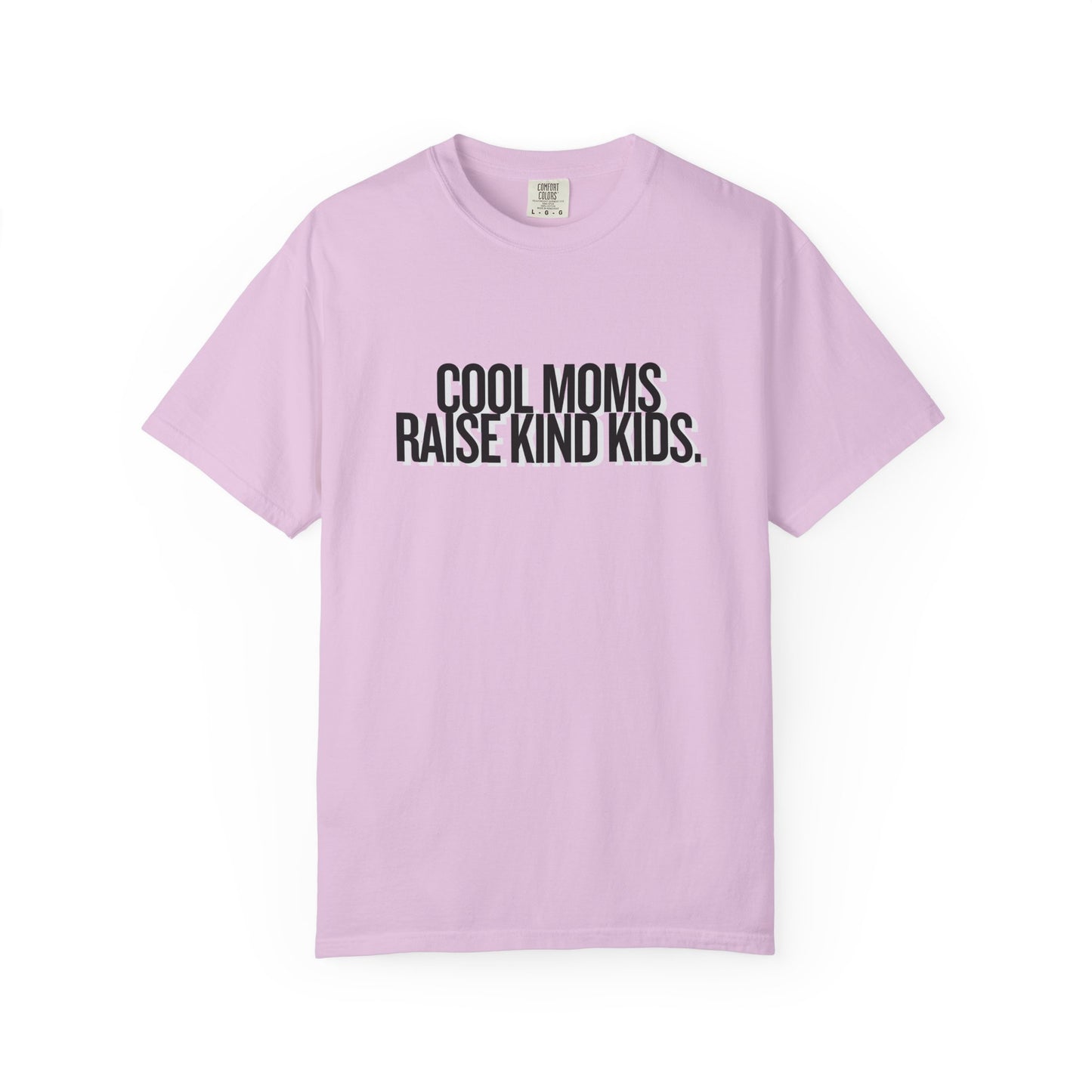 Cool Moms Raise Kind Kids T-Shirt