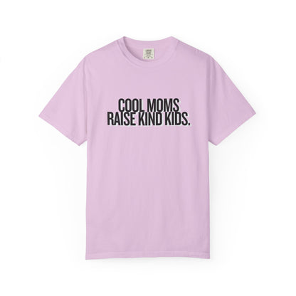 Cool Moms Raise Kind Kids T-Shirt