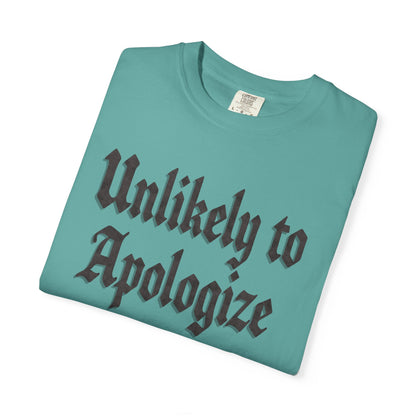 Unlikely to apologize Unisex Garment-Dyed T-shirt