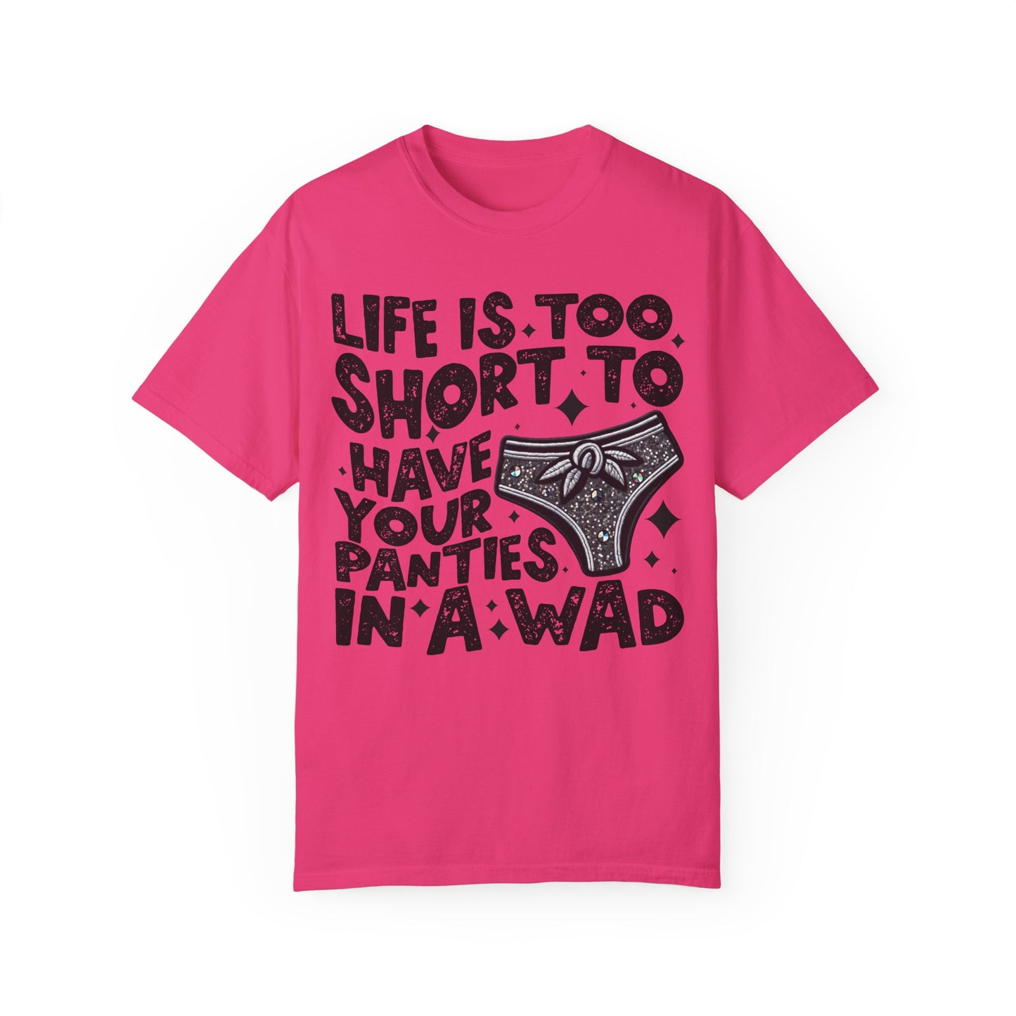 life is too short Unisex Garment-Dyed T-shirt