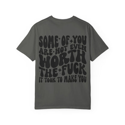Not even worth it tee