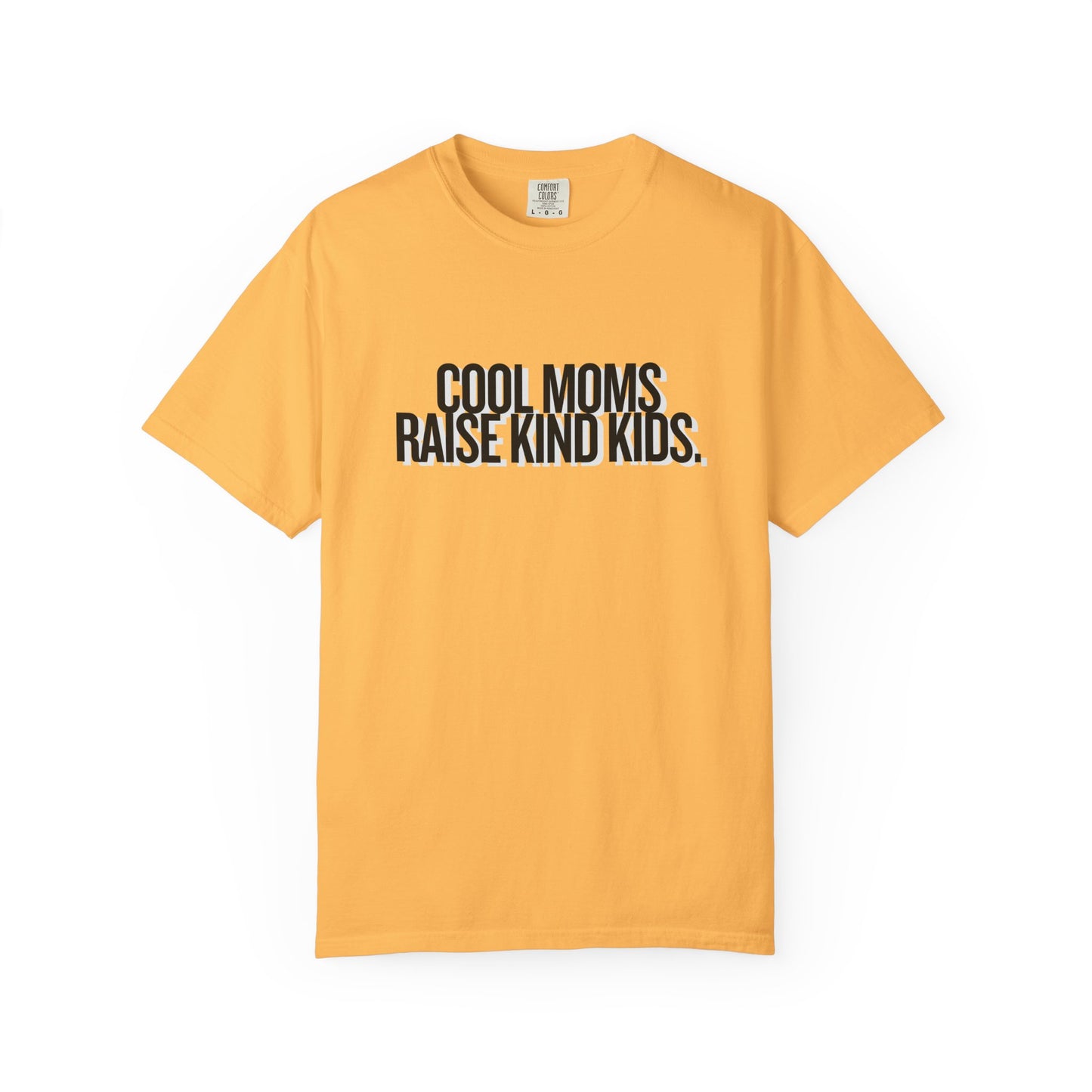 Cool Moms Raise Kind Kids T-Shirt