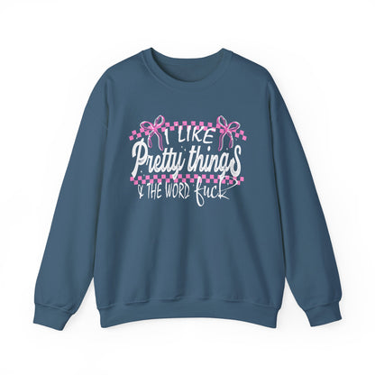I Like Pretty Things & The Word F*ck Sweatshirt