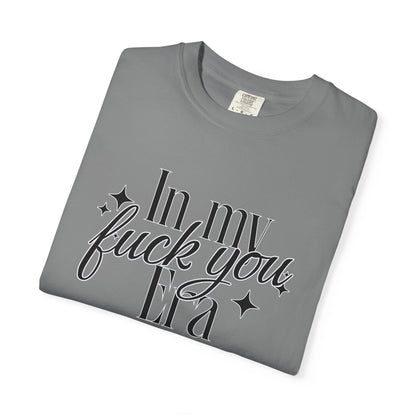 'In My Fuck You Era tshirt
