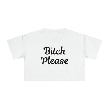 Bitch please Women's Crop Tee