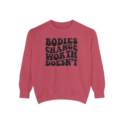 Bodies change worth doesn’t Unisex Garment-Dyed Sweatshirt