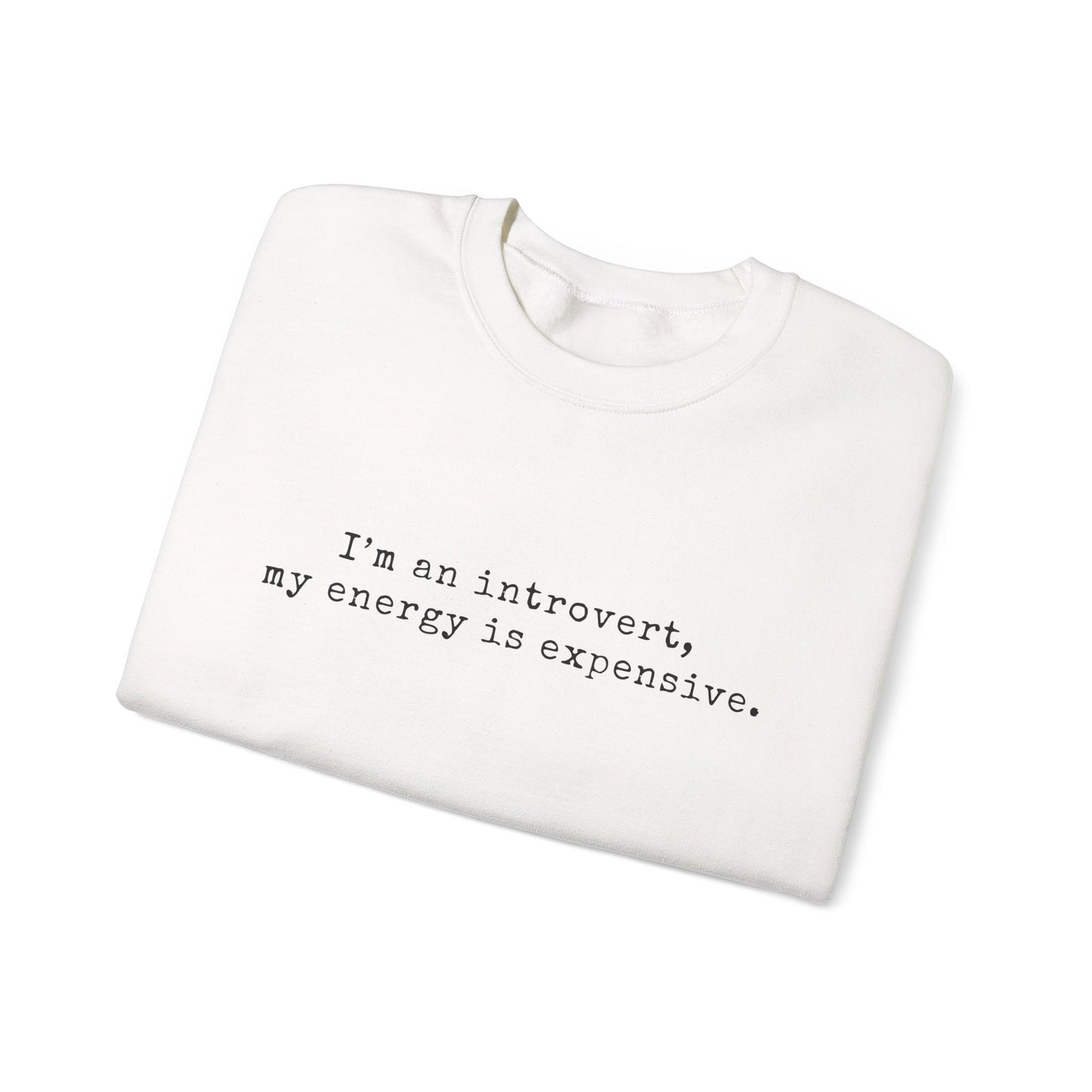 I’m an introvert, my energy is expensive Minimalist Crewneck