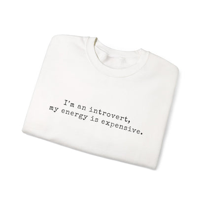 I’m an introvert, my energy is expensive Minimalist Crewneck