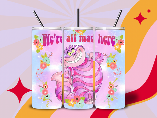 We’re all mad here 20oz tumbler