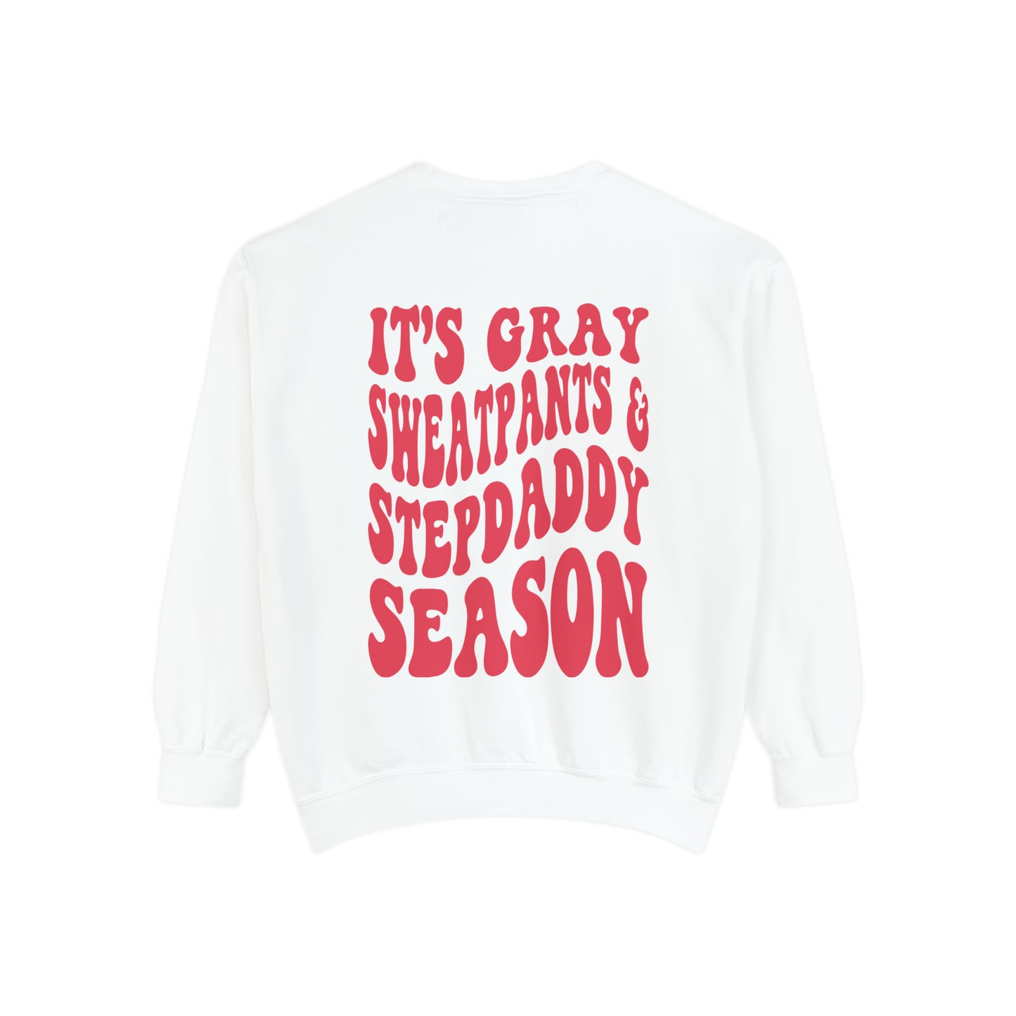 Stepdads Season Unisex Garment-Dyed Sweatshirt