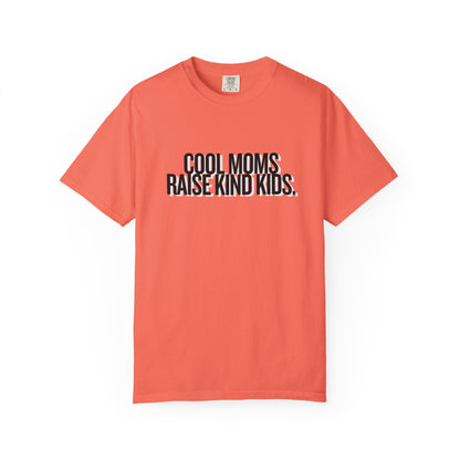 Cool Moms Raise Kind Kids T-Shirt