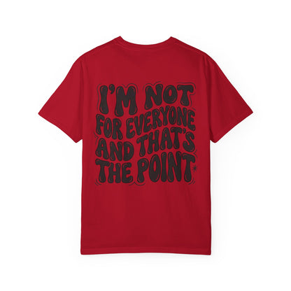 Not for everyone Unisex Garment-Dyed T-shirt