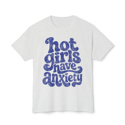 Hot girls and anxiety 
Unisex HD Cotton™ T-shirt