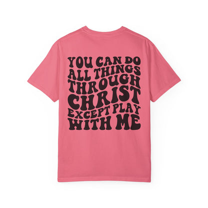 you can do all thing through christ Unisex Garment-Dyed T-shirt