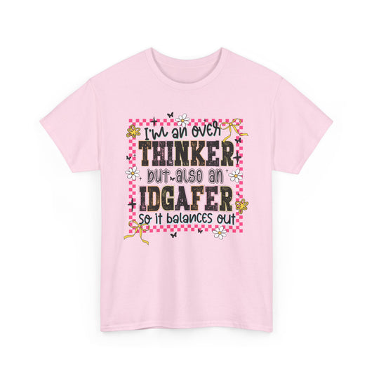 I'm an over thinker but Also an IDGAfer' Shirt