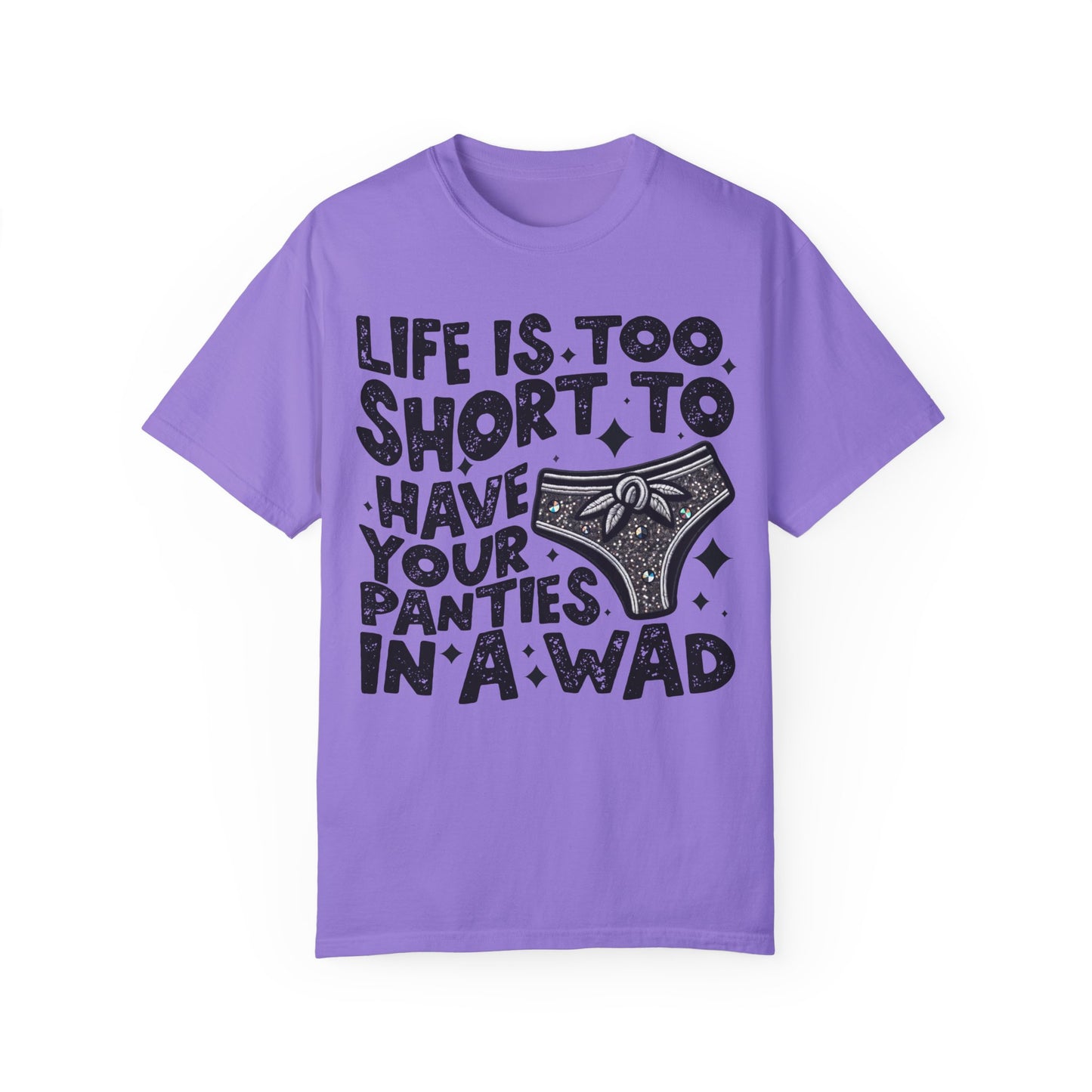 life is too short Unisex Garment-Dyed T-shirt